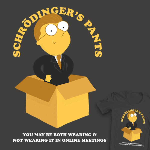 Schrödinger's Pants